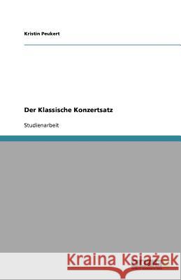 Der Klassische Konzertsatz Kristin Peukert 9783638768122 Grin Verlag