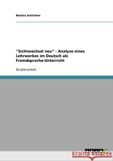 Sichtwechsel neu - Analyse eines Lehrwerkes im Deutsch als Fremdsprache-Unterricht Natalia Schlichter 9783638770880 Grin Verlag