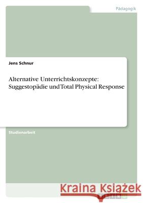 Alternative Unterrichtskonzepte: Suggestopädie und Total Physical Response Jens Schnur 9783638771009 Grin Verlag