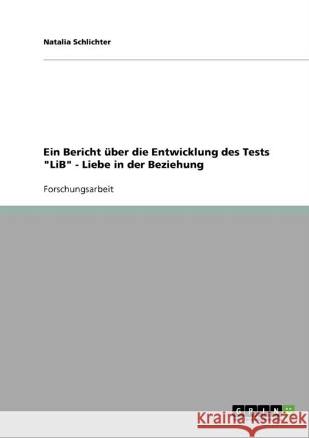 Ein Bericht über die Entwicklung des Tests LiB - Liebe in der Beziehung Schlichter, Natalia 9783638771665