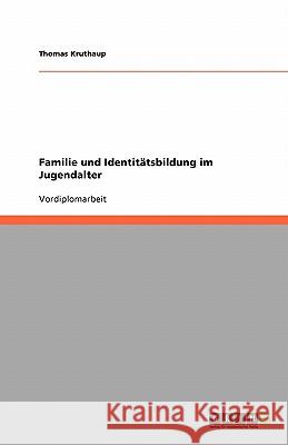 Familie und Identitätsbildung im Jugendalter Thomas Kruthaup 9783638772129 Grin Verlag