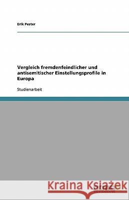 Vergleich fremdenfeindlicher und antisemitischer Einstellungsprofile in Europa Erik Pester 9783638772822 Grin Verlag