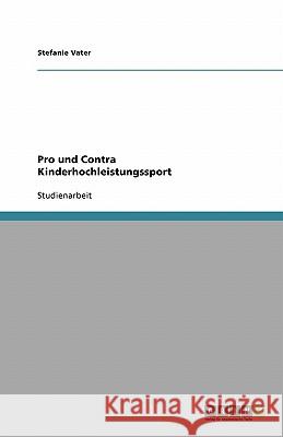 Pro und Contra Kinderhochleistungssport Stefanie Vater 9783638773478 Grin Verlag