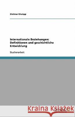 Internationale Beziehungen: Definitionen und geschichtliche Entwicklung Dietmar Klumpp 9783638773775 Grin Verlag