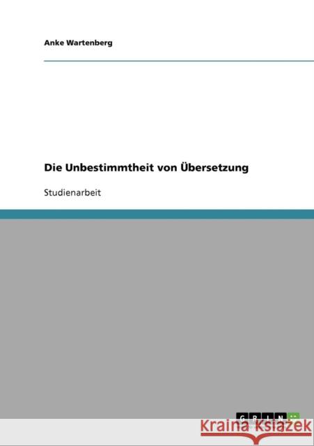 Die Unbestimmtheit von Übersetzung Wartenberg, Anke 9783638774321 Grin Verlag