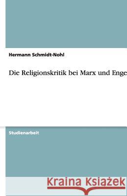 Die Religionskritik bei Marx und Engels Hermann Schmidt-Nohl 9783638774697