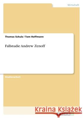 Fallstudie Andrew Zenoff Thomas Schulz Tom Hoffmann 9783638775595 Grin Verlag