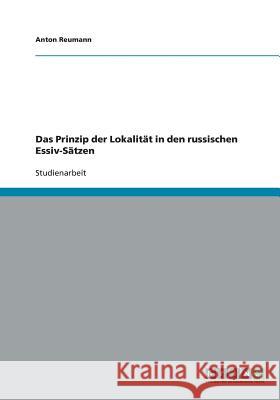 Das Prinzip der Lokalität in den russischen Essiv-Sätzen Anton Reumann 9783638776936 Grin Verlag