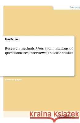 Research methods: Uses and limitations of questionnaires, interviews, and case studies Ben Beiske 9783638777759 Grin Verlag