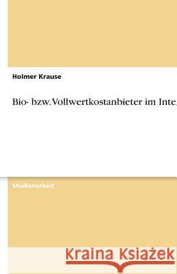 Bio- bzw. Vollwertkostanbieter im Internet Holmer Krause 9783638786607