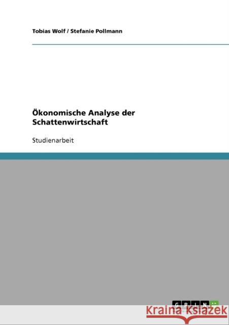 Ökonomische Analyse der Schattenwirtschaft Wolf, Tobias 9783638790239