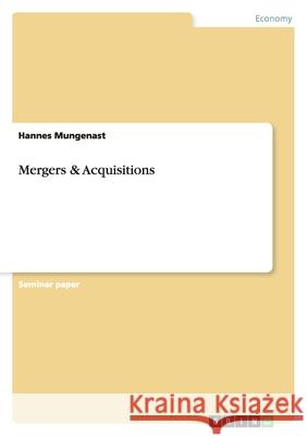 Mergers & Acquisitions Hannes Mungenast 9783638792868 Grin Verlag
