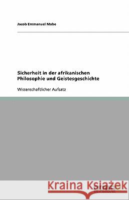 Sicherheit in der afrikanischen Philosophie und Geistesgeschichte Jacob Emmanuel Mabe 9783638793223