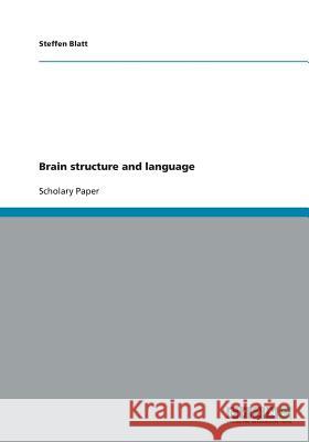 Brain structure and language Steffen Blatt 9783638793742 Grin Verlag