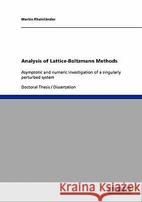Analysis of Lattice-Boltzmann Methods: Asymptotic and numeric investigation of a singularly perturbed system Rheinländer, Martin 9783638796064 Grin Verlag