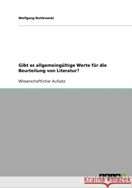 Gibt es allgemeingültige Werte für die Beurteilung von Literatur? Ruttkowski, Wolfgang 9783638798853 Grin Verlag