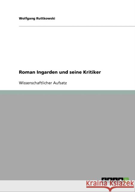 Roman Ingarden und seine Kritiker Wolfgang Ruttkowski 9783638798921 Grin Verlag