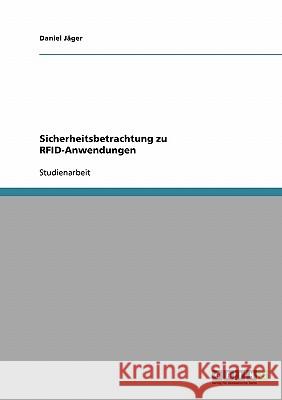 Sicherheitsbetrachtung zu RFID-Anwendungen Daniel Jager 9783638802536 Grin Verlag