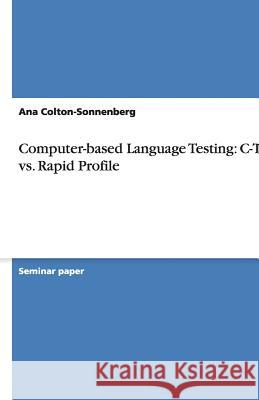 Computer-based Language Testing: C-Test vs. Rapid Profile Ana Colton-Sonnenberg 9783638802840