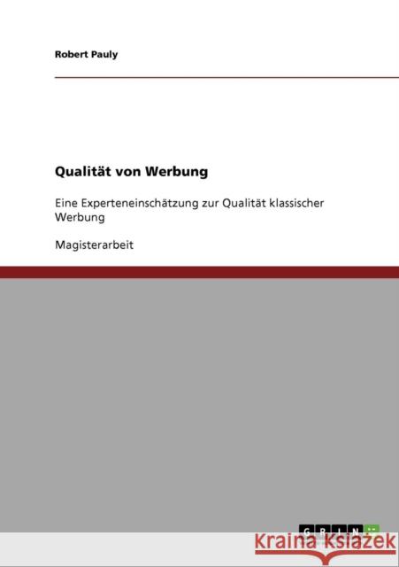 Qualität von Werbung: Eine Experteneinschätzung zur Qualität klassischer Werbung Pauly, Robert 9783638802925 Grin Verlag