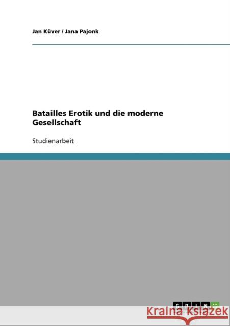 Batailles Erotik und die moderne Gesellschaft Jan Kuver Jana Pajonk 9783638803038 Grin Verlag