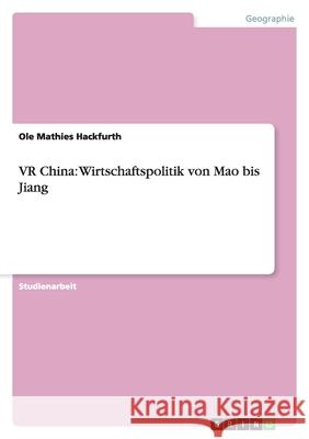 VR China: Wirtschaftspolitik von Mao bis Jiang Ole Mathies Hackfurth 9783638806695 Grin Verlag