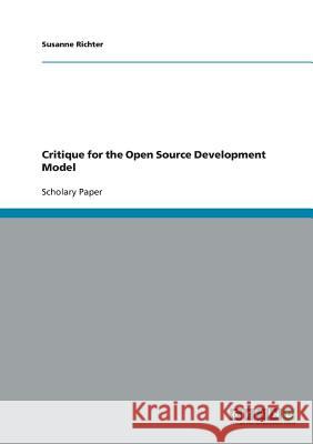 Critique for the Open Source Development Model Susanne Richter 9783638807173