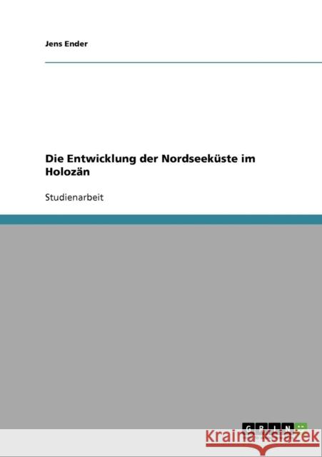 Die Entwicklung der Nordseeküste im Holozän Ender, Jens 9783638807265 Grin Verlag