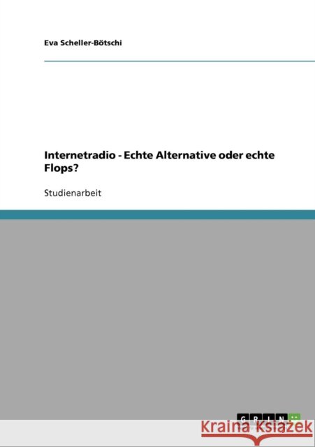 Internetradio - Echte Alternative oder echte Flops? Eva Scheller-Botschi 9783638807562