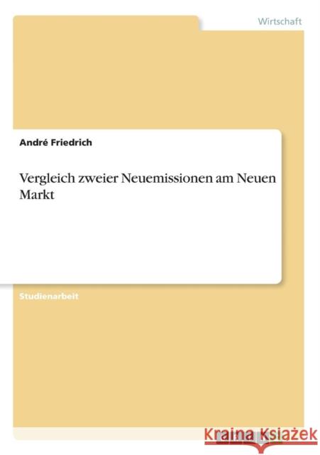 Vergleich zweier Neuemissionen am Neuen Markt Andr Friedrich 9783638809610 Grin Verlag