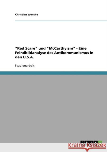 Red Scare und McCarthyism - Eine Feindbildanalyse des Antikommunismus in den U.S.A. Christian Wenske 9783638811958 Grin Verlag