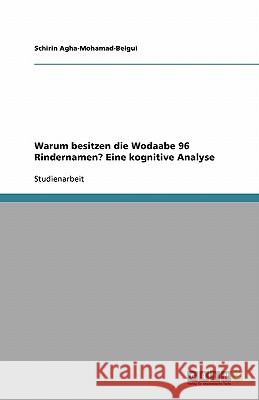 Warum besitzen die Wodaabe 96 Rindernamen? Eine kognitive Analyse Schirin Agha-Mohamad-Beigui 9783638815932 Grin Verlag