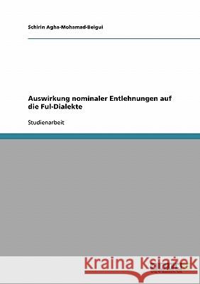 Auswirkung nominaler Entlehnungen auf die Ful-Dialekte Schirin Agha-Mohamad-Beigui 9783638816021 Grin Verlag