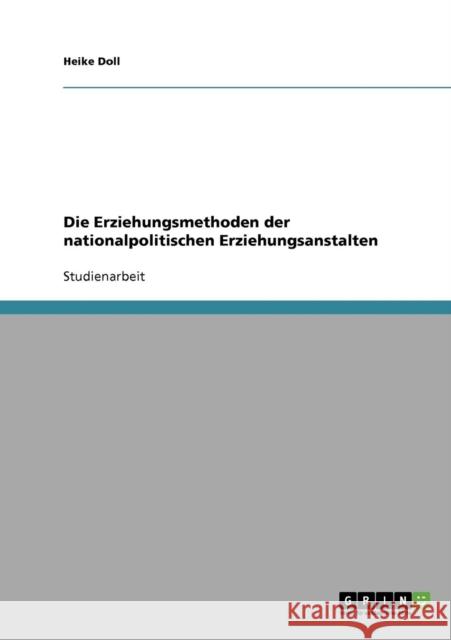 Die Erziehungsmethoden der nationalpolitischen Erziehungsanstalten Heike Doll 9783638819657 Grin Verlag