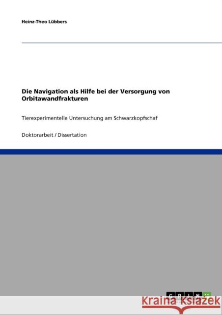 Die Navigation als Hilfe bei der Versorgung von Orbitawandfrakturen: Tierexperimentelle Untersuchung am Schwarzkopfschaf Lübbers, Heinz-Theo 9783638820639 Grin Verlag