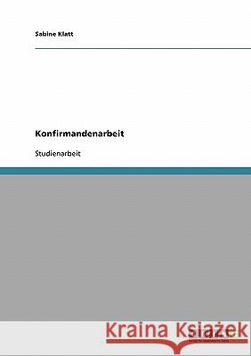 Konfirmandenarbeit Sabine Klatt 9783638821186 Grin Verlag