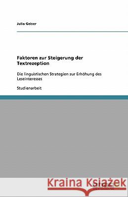 Faktoren zur Steigerung der Textrezeption : Die linguistischen Strategien zur Erhöhung des Leseinteresses Julia Geiser 9783638824415