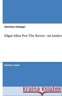 Edgar Allan Poe: The Raven - An Analysis Christian Schlegel 9783638826587