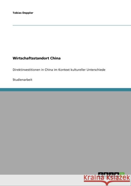 Wirtschaftsstandort China: Direktinvestitionen in China im Kontext kultureller Unterschiede Deppler, Tobias 9783638827157 Grin Verlag