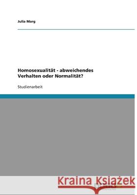 Homosexualität - abweichendes Verhalten oder Normalität? Julia Marg 9783638827324