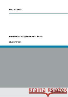 Lehnwortadaption im Zazaki Tanja Malottke 9783638832557 Grin Verlag