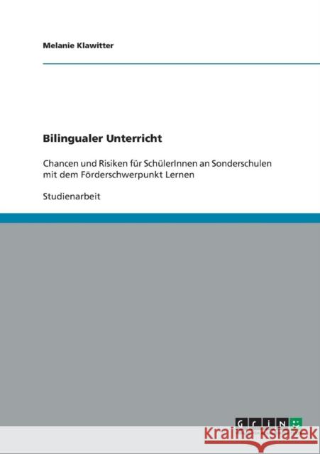 Bilingualer Unterricht: Chancen und Risiken für SchülerInnen an Sonderschulen mit dem Förderschwerpunkt Lernen Klawitter, Melanie 9783638833769 Grin Verlag