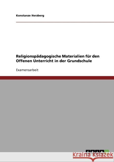 Religionspädagogische Materialien für den Offenen Unterricht in der Grundschule Herzberg, Konstanze 9783638834728