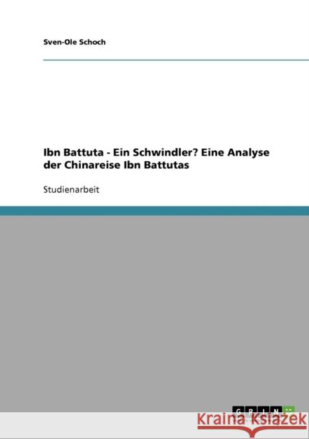 Ibn Battuta ein Schwindler? Eine Analyse der Chinareise Ibn Battutas Sven-Ole Schoch 9783638838115