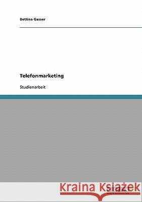 Telefonmarketing Bettina Gasser 9783638839310 Grin Verlag