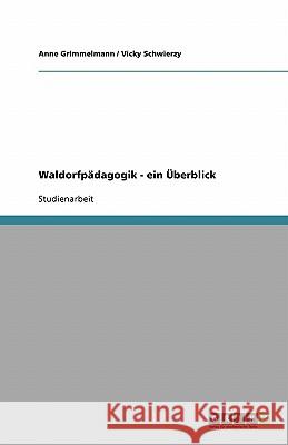 Waldorfpädagogik - ein Überblick Anne Grimmelmann Vicky Schwierzy 9783638839365 Grin Verlag