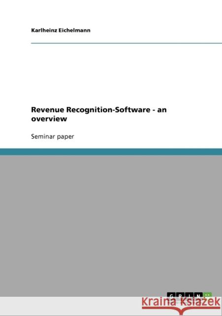 Revenue Recognition-Software - an overview Karlheinz Eichelmann   9783638841160 GRIN Verlag oHG