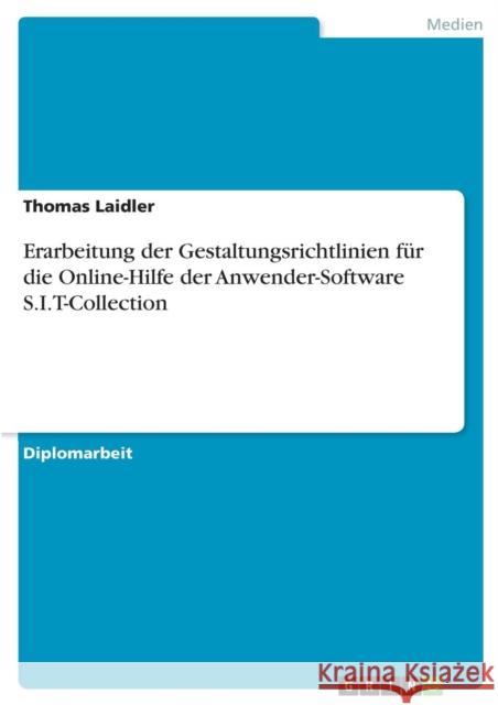 Erarbeitung der Gestaltungsrichtlinien für die Online-Hilfe der Anwender-Software S.I.T-Collection Laidler, Thomas 9783638841658 Grin Verlag