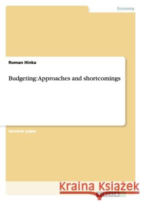 Budgeting: Approaches and shortcomings Roman Hinka 9783638843195 Grin Verlag
