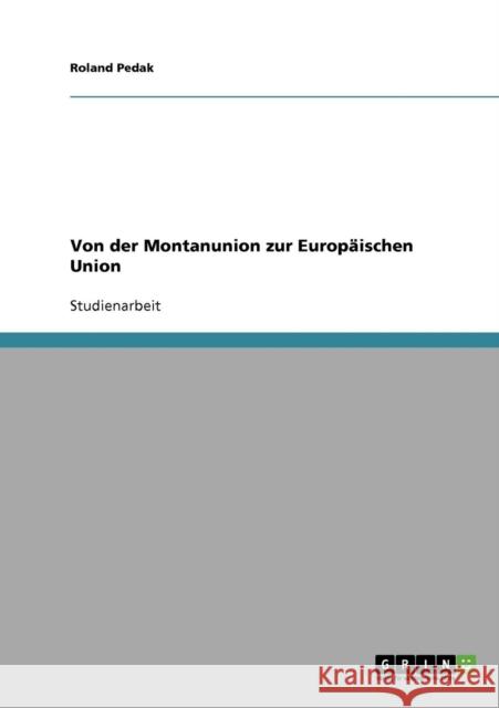 Von der Montanunion zur Europäischen Union Pedak, Roland 9783638843713 Grin Verlag